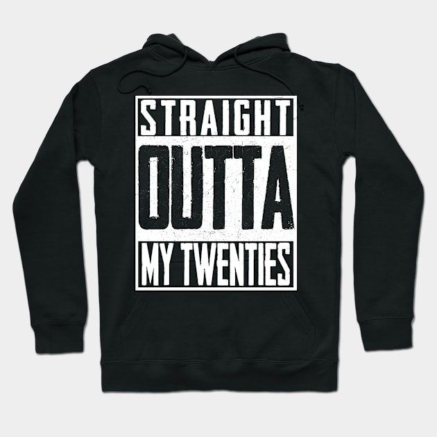 Straight Outta My Twenties 30th Birthday Hoodie by magazin